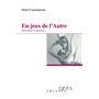 En-jeux de l&#039;autre - Entre plaisir et jouissance