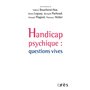 Handicap psychique : questions vives