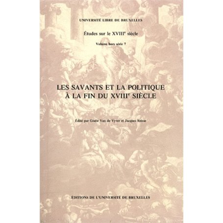 LES SAVANTS ET LA POLITIQUE A LA FIN DU XVIIIE SIECLE