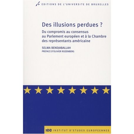 DES ILLUSIONS PERDUES ? DU COMPROMIS AU CONSENSUS AU PARLEMENT EUROPEEN ET 0 LA
