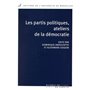 LES PARTIS POLITIQUES, ATELIERS DE LA DEMOCRATIE