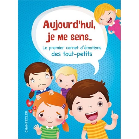 Aujourd'hui je me sens... -  Le premier carnet d'émotions des tout-petits