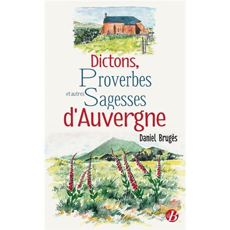 Dictons, proverbes et autres sagesses d'Auvergne