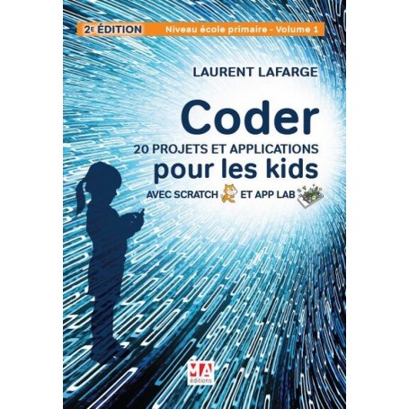 Coder 20 projets et applications pour les kids avec scratch & app lab-2e. edition