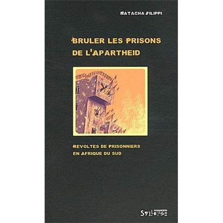 bruler les prisons de l'apartheid