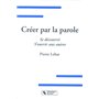 Créer par la parole se découvrir, s'ouvrir aux autres