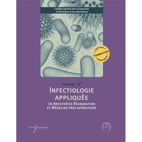 Manuel d'infectiologie appliquée en anesthésie réanimation et médecine péri-opératoire