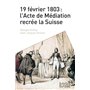 19 février 1803 : l'Acte de Médiation recrée la Suisse