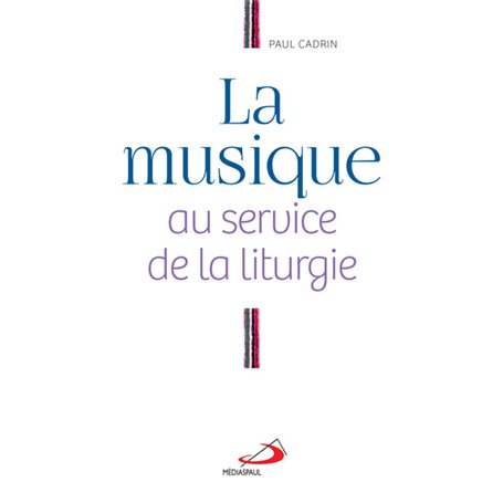 MUSIQUE AU SERVICE DE LA LITURGIE (LA)