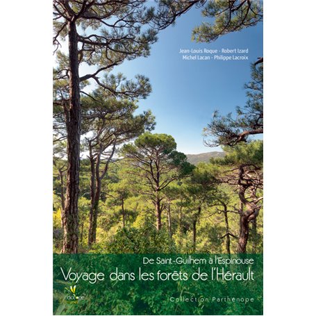 DE SAINT-GUILHEM A L'ESPINOUSE. VOYAGE DANS LES FORETS DE L'HERAULT