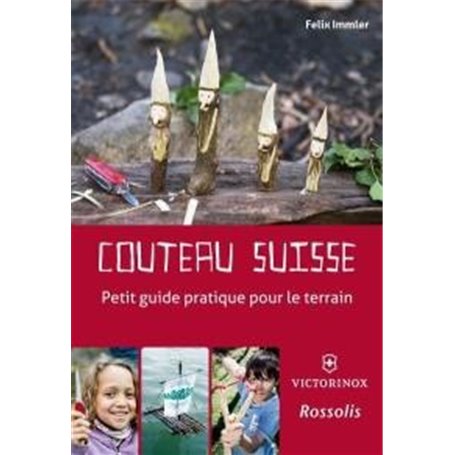 COUTEAU SUISSE  PETIT GUIDE PRATIQUE POUR LE TERRAIN