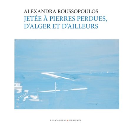 Jetée à pierres perdues, d'Alger et d'ailleurs