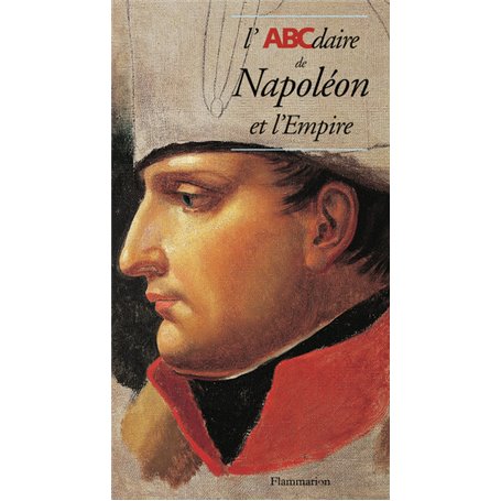 L'ABCdaire de Napoléon et l'Empire