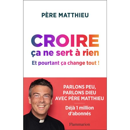 Croire ça ne sert à rien