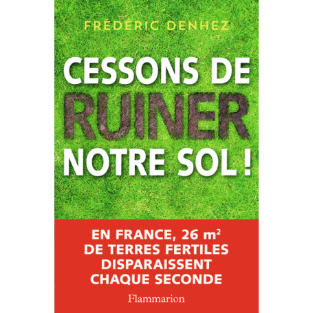 Cessons de ruiner notre sol !