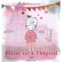 Eloïse est à l'hopital