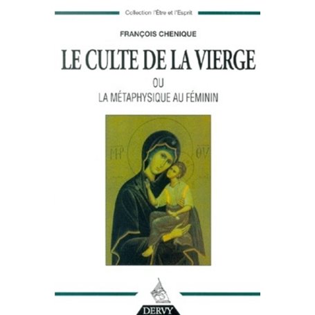 Le Culte de la Vierge - Ou la métaphysique au féminin