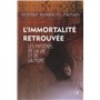 L'immortalité retrouvée - Les mystères de la vie et de la mort