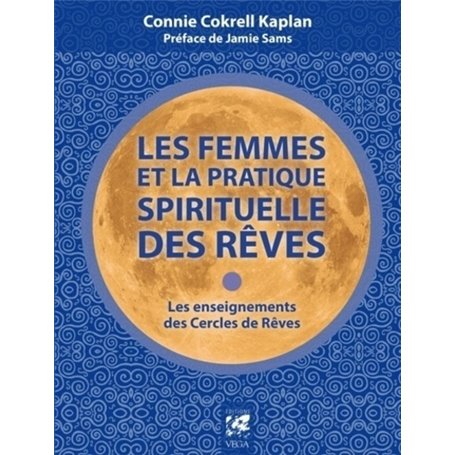 Les femmes et la pratique spirituelle des rêves - Les enseignements des Cercles de Rêves