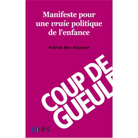 1001 BB - Manifeste pour une vraie politique de l'enfance. Coup de gueule!