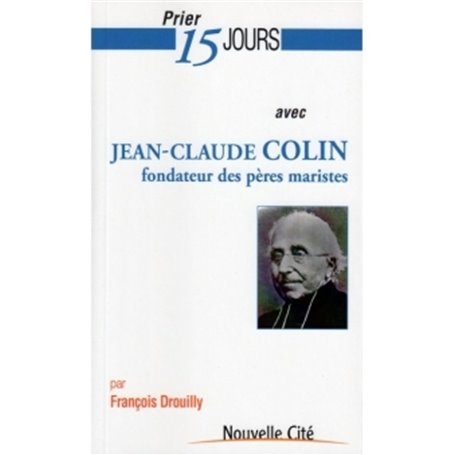 Prier 15 jours avec Jean-Claude Colin