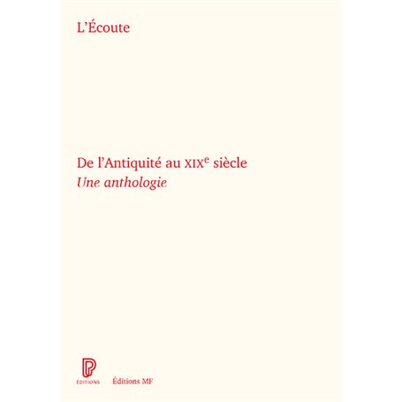L'Ecoute de l'Antiquité au XIXe siècle - Une anthologie