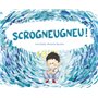 Scrogneugneu !