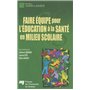 FAIRE EQUIPE POUR L'EDUCATION A LA SANTE EN MILIEU SCOLAIRE