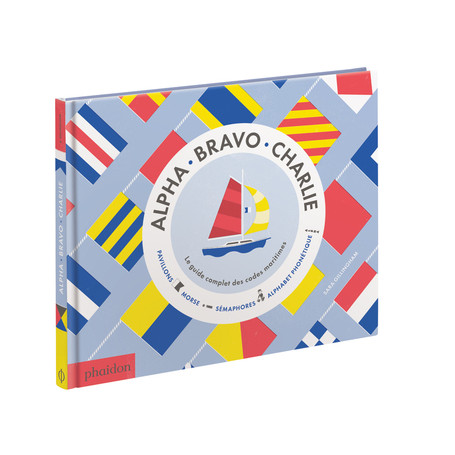 Alpha Bravo Charlie - Le Guide complet des codes maritimes