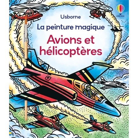 Avions et hélicoptères - La peinture magique - Dès 5 ans