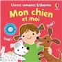 Mon chien et moi - Livres sonores Usborne - Dès 1 an