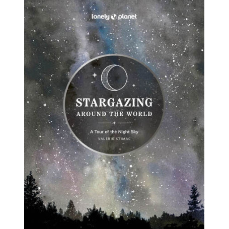Stargazing Around the World: A Tour of the Night Sky 2ed -anglais-