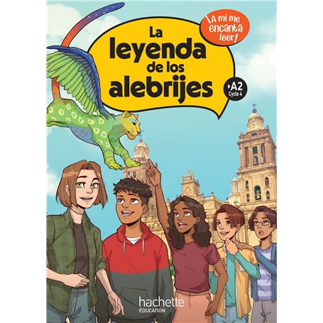 La leyenda de los alebrijes Cycle 4 >A2 - Livre élève - Ed. 2023
