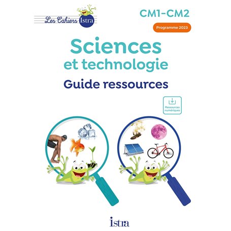 Les Cahiers Istra Sciences et technologie CM1-CM2 - Guide ressources - Ed. 2024