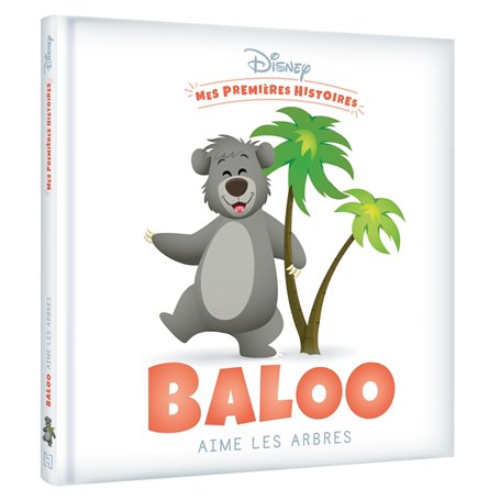 DISNEY - Mes Premières Histoires - Baloo aime les arbres