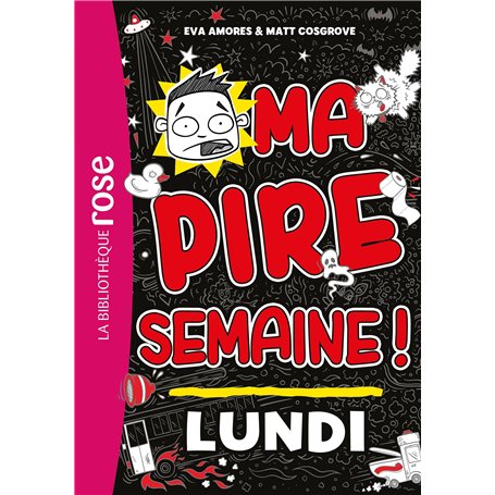 Ma pire semaine 01 - Lundi