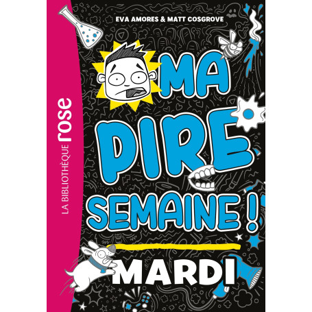 Ma pire semaine 02 - Mardi