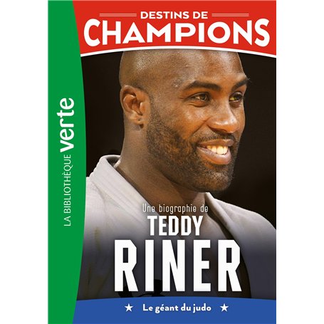 Destins de champions 13 - Une biographie de Teddy Riner