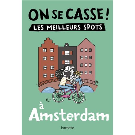 On se casse ! Les meilleurs spots à Amsterdam