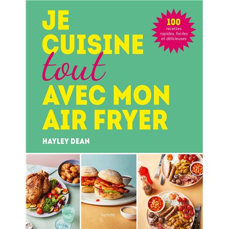 Je cuisine tout avec mon air fryer