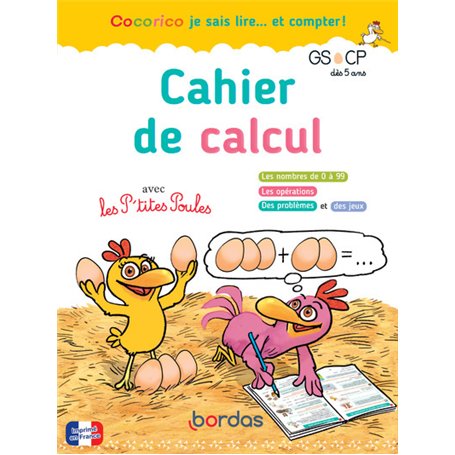 Cocorico je sais lire... et compter ! Cahier de calcul avec les P'tites Poules GS CP
