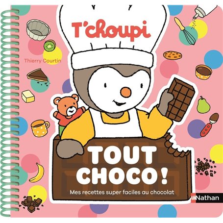T'choupi Tout choco ! - Mes recettes super faciles au chocolat