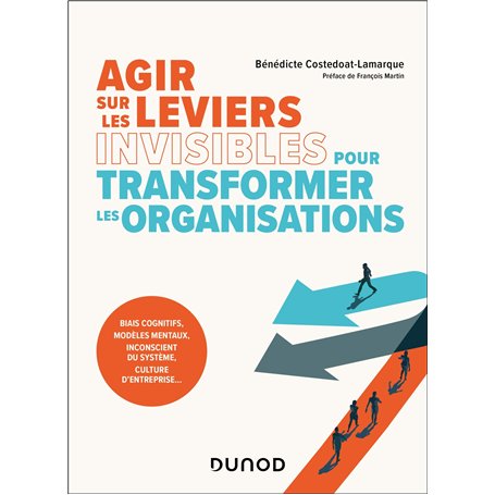 Agir sur les leviers invisibles pour transformer les organisations