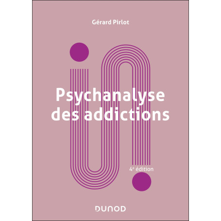 Psychanalyse des addictions - 4e éd.