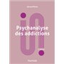 Psychanalyse des addictions - 4e éd.