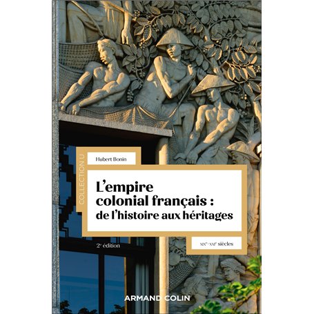 L'empire colonial français : de l'histoire aux héritages - 2e éd.