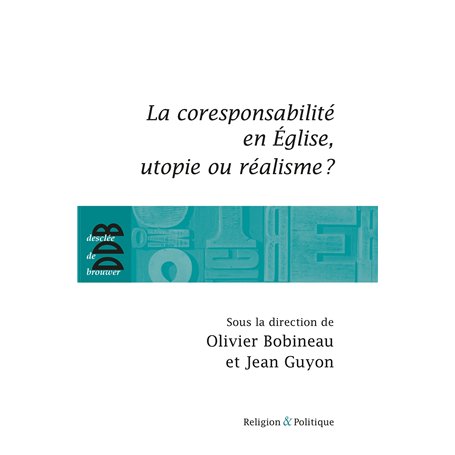 La coresponsabilité dans l'Eglise, utopie ou réalisme ? 19,86 €