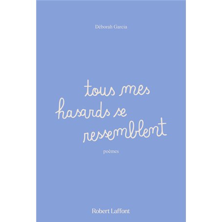 Tous mes hasards se ressemblent