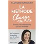La Méthode CHANGE MA VIE - Créez la vie extraordinaire qui vous ressemble