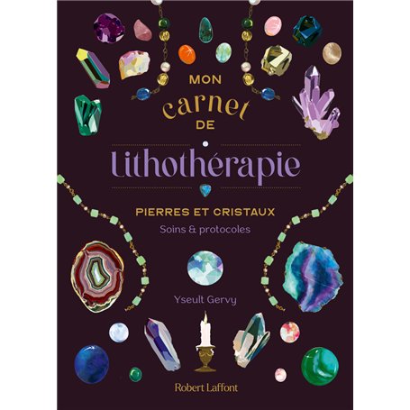 Mon Carnet de lithothérapie - Pierres et cristaux
